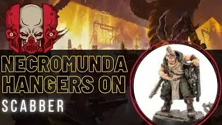 Necromunda Hangers On - Episode 30 - Scabber