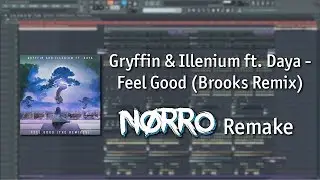 Gryffin & Illenium ft. Daya - Feel Good (Brooks Remix) [Norro Remake] - FREE FLP