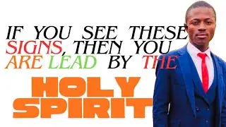 These signs shows that you are lead by the Holy spirit 