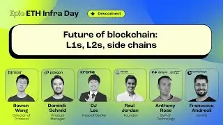 Panel Discussion: Future of blockchain: L1s, L2s, side chains | Epic ETH Infra Day, Devconnect