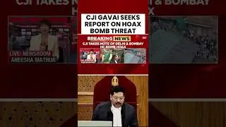 CJI BR Gavai Seeks Report on Hoax Bomb Threat to Delhi and Bombay High Court | #shorts #bombthreat