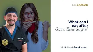 What Can I Eat After Gastric Sleeve Surgery? | Dr. &Ccedil;aynak