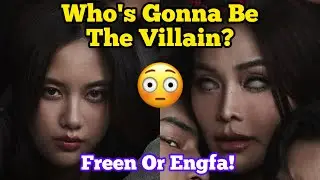 Freen Or Engfa Who Gonna Be Villain 😳 Freen Engfa Upcoming Movie 