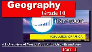 Grade 10 Geography unit 4 part 1 | population of Africa | Overview of World Population Growth and...
