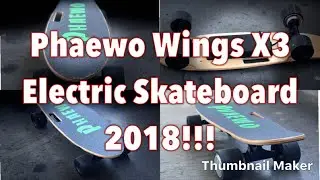 Phaewo Wings X3 Electric Skateboard Unboxing 2018