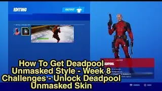 Deadpool Unmasked Style - Week 8 Challenges - Unlock Deadpool Unmasked Skin