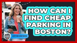 How Can I Find Cheap Parking In Boston? - Everything About Boston