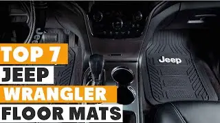 Ultimate Guide: 7 Best Jeep Wrangler Floor Mats for All-Weather Protection