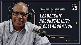 Leadership Accountability and Effective Collaboration | EP29