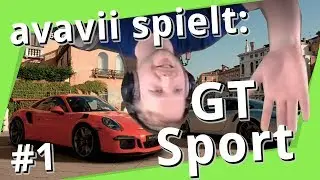 avavii spielt Gran Turismo Sport #1: Bis zum Porsche
