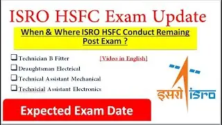 ISRO HSFC EXAM UPDATE Remaining Post Exam? When & where ISRO HSFC conduct Exam ? [In English]