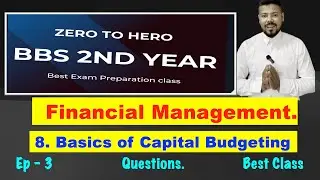 #3 Basics of Capital Budgeting !! CH 8 !! Ep 3 !! Financial Management !! BBS 2nd Year !! BBA !! MbS
