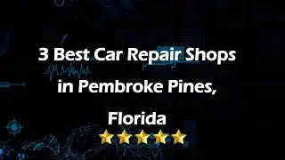 3 Best Car Repair Shops in Pembroke Pines, Florida | Auto Shops