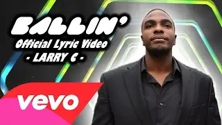 [ Official Lyric Video ] Larry C. - Ballin'