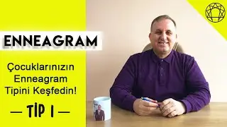 Çocuklarınızın Enneagram Tipini Keşfedin (Tip 1-Mükemmeliyetçi)