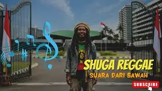 Shuga Reggae - Suara Dari Bawah