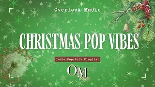 🎄 Christmas Pop Vibes Mix | Cozy Holiday Music | Modern Christmas Songs | Festive Pop/Folk Playlist