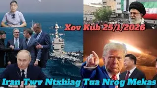 Live 25/1/2026 Xov Kub Tshaj Mekas,Iran Sib Twv Ua Rog, Ukraine, Russia,Suav, Eu, Canada, Nyab Laj