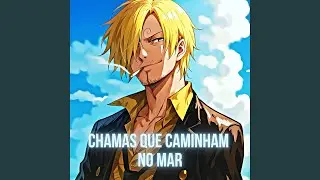 Chamas Que Caminham No Mar (One Piece)
