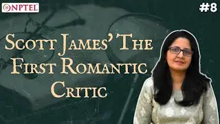 #8 Scott-James‚Äô ‚ÄúThe First Romantic Critic‚Äù | Literary Criticism (From Plato to Leavis)