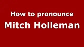 How to pronounce Mitch Holleman (American English/US)  - PronounceNames.com