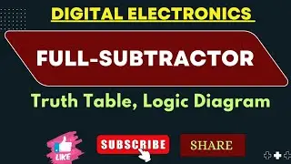 Full-Subtractor || ▪︎Explain Full-Subtractor  || ▪︎Truth Table ▪︎Logic Diagram ▪︎Digital Electronics
