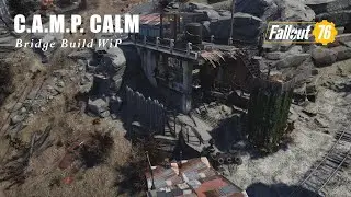 Bridge Build WiP | Beginner Builds | C.A.M.P. Calm | No Commentary | Fallout 76
