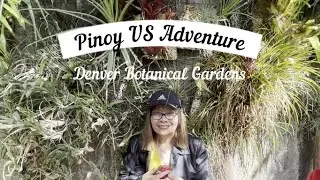 A Day at the Denver Botanical Gardens