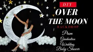 DIY Over The Moon Backdrop | Prom, Graduation, Wedding & Baby Shower Decor