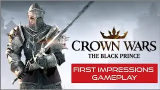 Crown Wars The Black Prince First Impressions & Gameplay