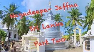 Part 2. Sri Lanka - Visiting Nagadeepa (Nainativu) Buddhist & Hindu temples. #srilanka