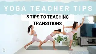 Yoga Teacher Tips - Teaching Transitions