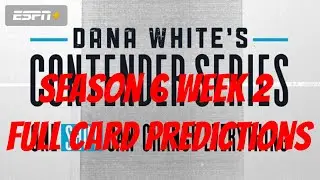 DWCS Season 6 Week 2 FULLCARD Predictions and Breakdown