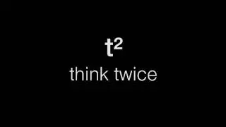 t2 - think twice #1