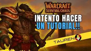 No me dejan hacer un TUTORIAL | Warcraft 3 Survival Chaos (TAUREN)