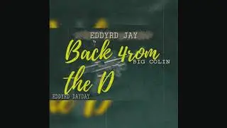 Eddyrd Jay x Eddyrd DayDay x Big Colin - Eddyrd to The D