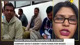 Indian workers abandoned in Kuwait