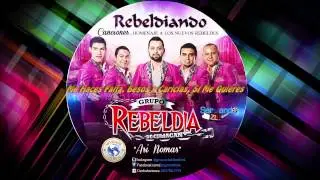 Grupo Rebeldia - Me Haces Falta, Besos y Caricias, Si Me Quieres (Rebeldiando Canciones 2014)