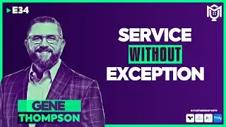 Service Without Exception ft. Gene Thompson | S04E34