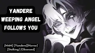 [M4M] Yandere Weeping Angel Follows You - [ASMR] [Yandere] [Obsessed] [Horror]