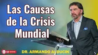 Las Causas de la Crisis Mundial _ Dr. Armando Alducin #amor