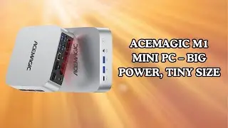 Small PC Big Performance for Home Office &ndash; ACEMAGIC full review