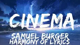 Samuel Burger - Cinema (Lyrics) | i could watch you for a lifetime  | 25mins - Feeling your music