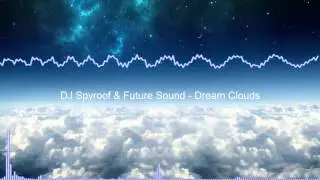 DJ Spyroof & Future Sound™ - Dream Clouds
