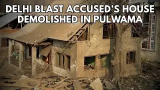 House Of Dr Umar Nabi Involved In Delhi Blast Demolished In Pulwama