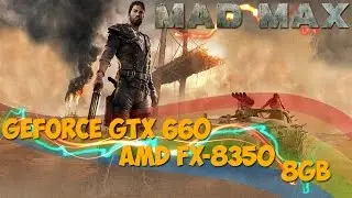 Тест MAD MAX (amd fx-8350; nvidia geforce gtx 660; 8gb memory)