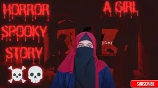 A Spooky Girl😱😬/ Extremely Horror Story💀☠️//Fun Star Myra✨💖