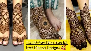 Top30+Bridal Foot Mehndi Design's2025💖#trendingvideo#newthumbmehndi#growmyaccount#viralvideo#mehndi