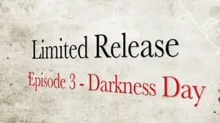 Limited Release - Episode 3, Darkness