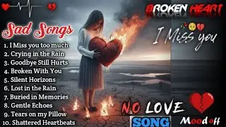 💔Sad Songs that Make You Cry I English Songs 2025 | Heartbreak, Emotional & Romantic Melancholy Hits